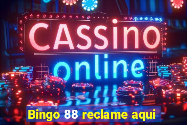 Bingo 88 reclame aqui